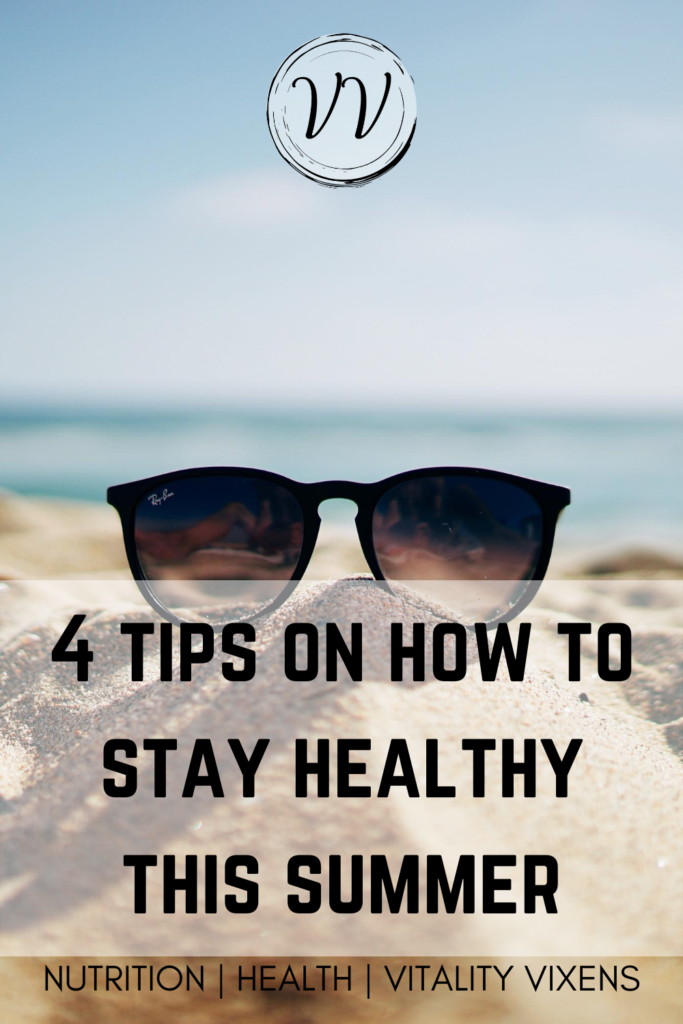 4 Tips on How to Stay Healthy This Summer!