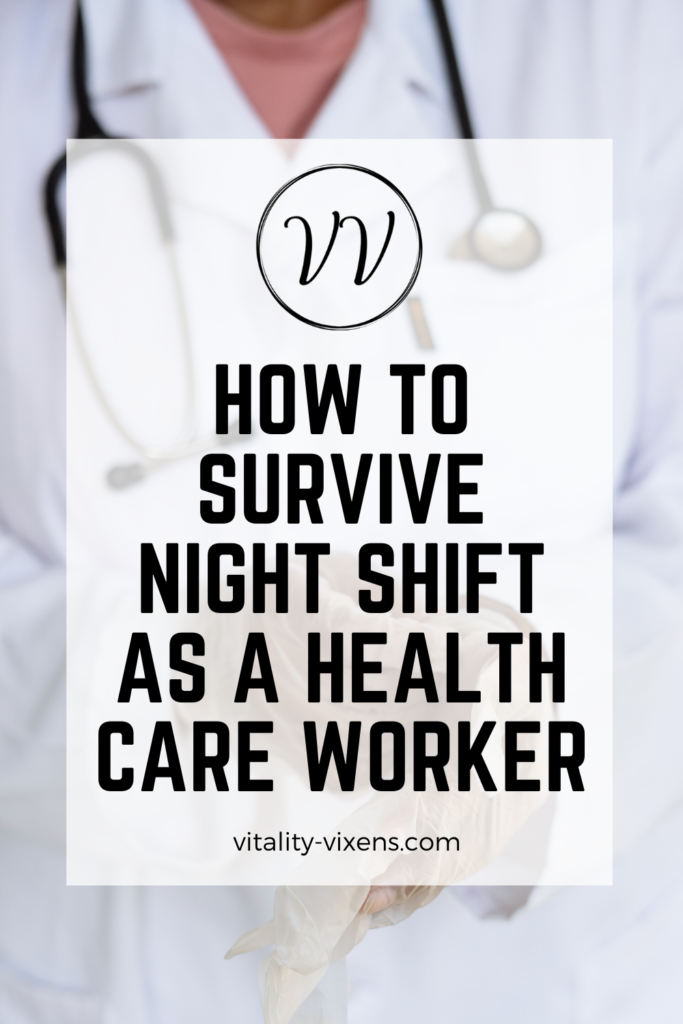How to Survive the Night Shift as a Health Care Worker